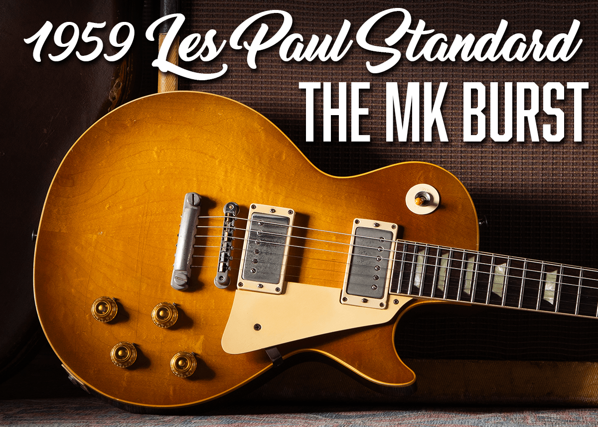 The MK Burst &#8211; 1959 Les Paul Standard